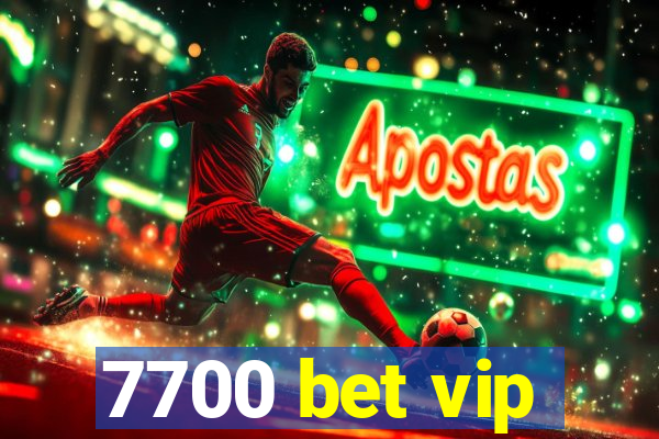 7700 bet vip